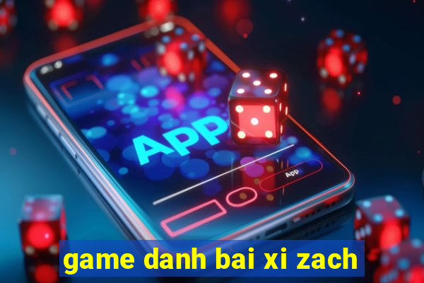 game danh bai xi zach