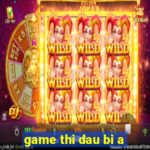 game thi dau bi a