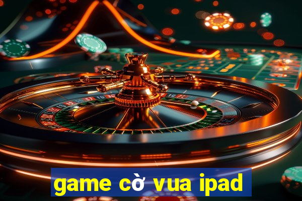 game cờ vua ipad