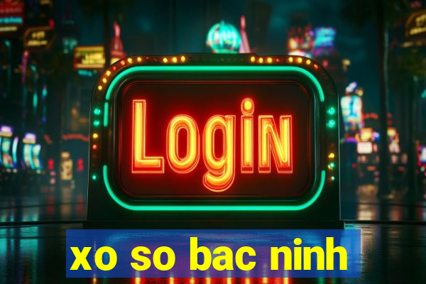 xo so bac ninh