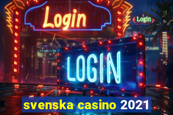 svenska casino 2021