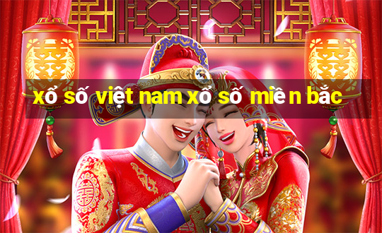 xổ số việt nam xổ số miền bắc