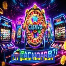 tải game thoi loan