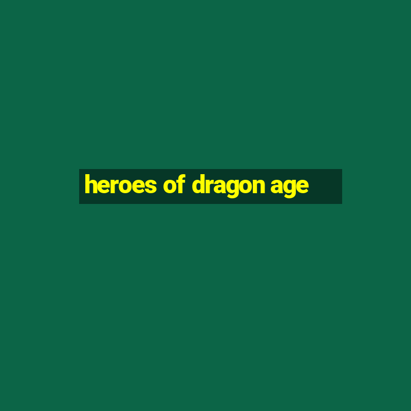 heroes of dragon age