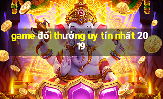 game đổi thưởng uy tín nhất 2019