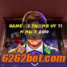 game đổi thưởng uy tín nhất 2019