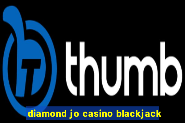 diamond jo casino blackjack