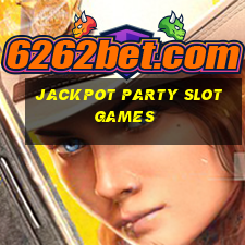 jackpot party slot games