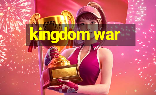 kingdom war