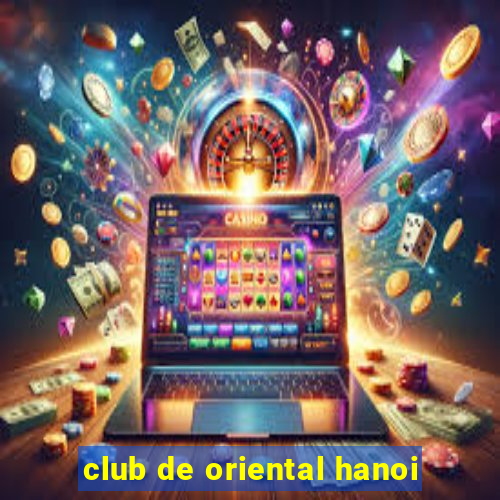 club de oriental hanoi