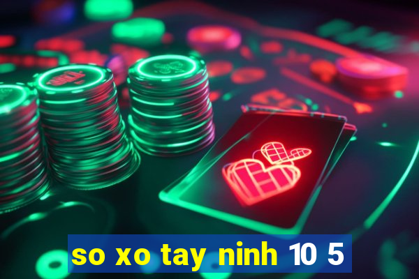 so xo tay ninh 10 5