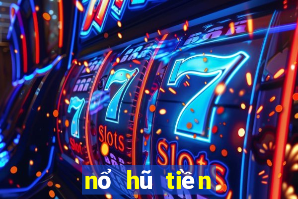 nổ hũ tiền vào như lũ