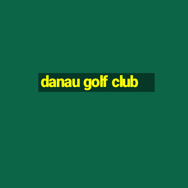 danau golf club