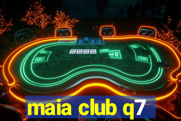 maia club q7