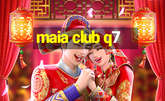 maia club q7