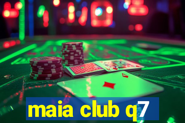 maia club q7