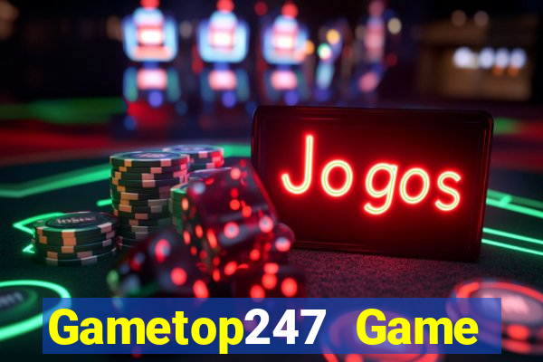 Gametop247 Game Bài Đổi Thưởng