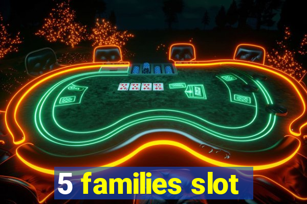 5 families slot