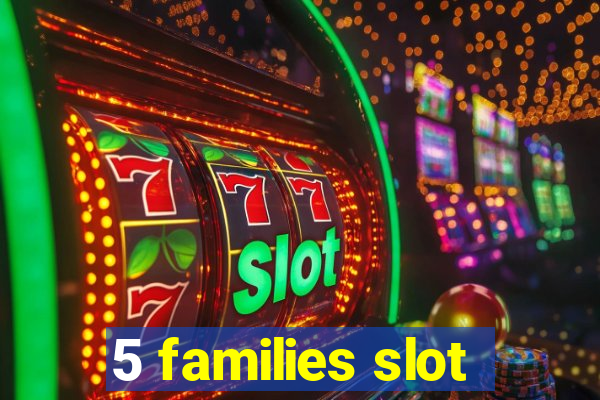 5 families slot