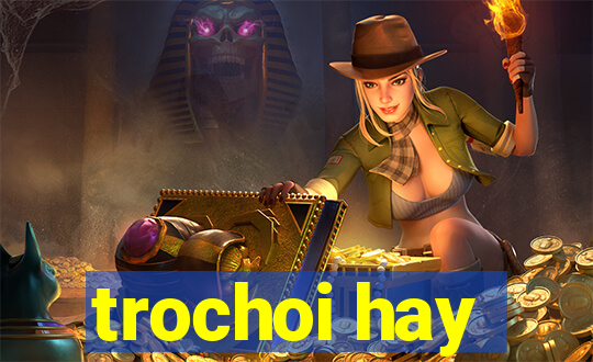 trochoi hay