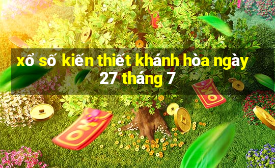 xổ số kiến thiết khánh hòa ngày 27 tháng 7