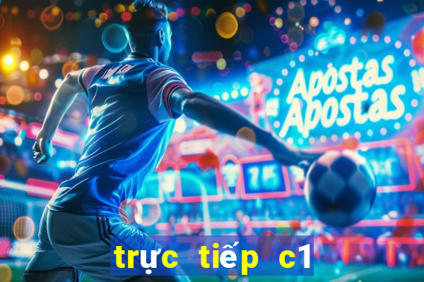 trực tiếp c1 kênh nào