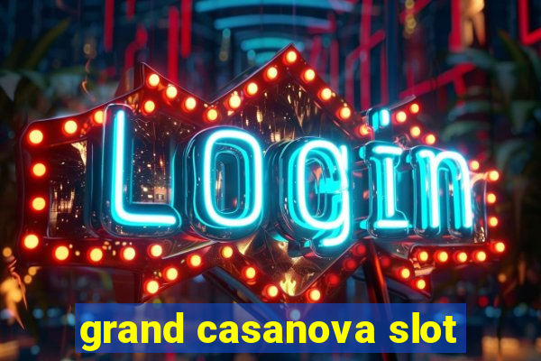 grand casanova slot