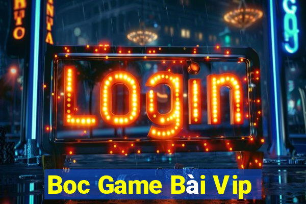 Boc Game Bài Vip