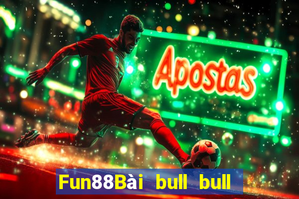 Fun88Bài bull bull ngưu có gì