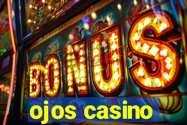 ojos casino