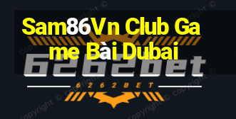 Sam86Vn Club Game Bài Dubai