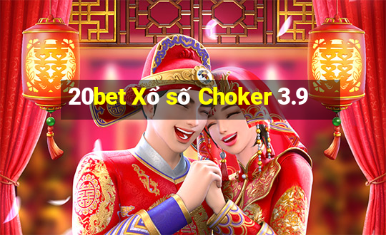 20bet Xổ số Choker 3.9