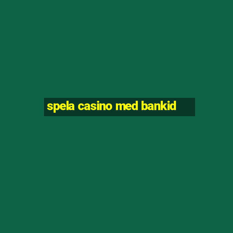 spela casino med bankid