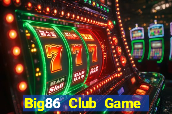 Big86 Club Game Bài Tặng Tiền