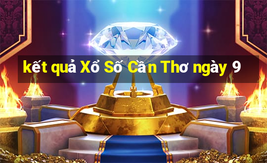 kết quả Xổ Số Cần Thơ ngày 9