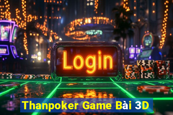 Thanpoker Game Bài 3D