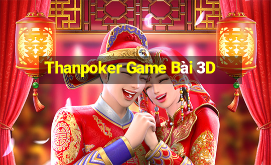 Thanpoker Game Bài 3D