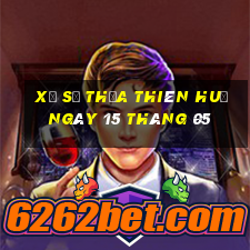 xổ số thừa thiên huế ngày 15 tháng 05