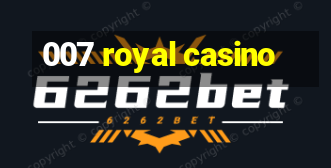 007 royal casino