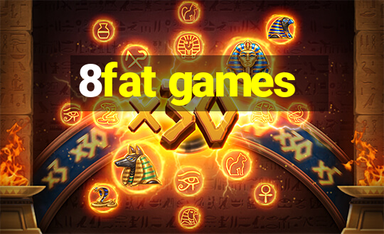 8fat games