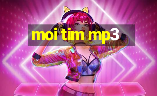 moi tim mp3