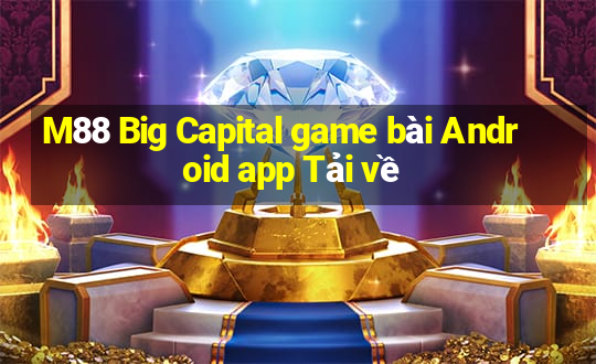 M88 Big Capital game bài Android app Tải về