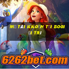 Mở tài khoản tại BOGiải trí