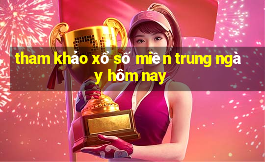 tham khảo xổ số miền trung ngày hôm nay