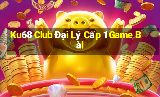 Ku68 Club Đại Lý Cấp 1 Game Bài