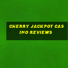 cherry jackpot casino reviews