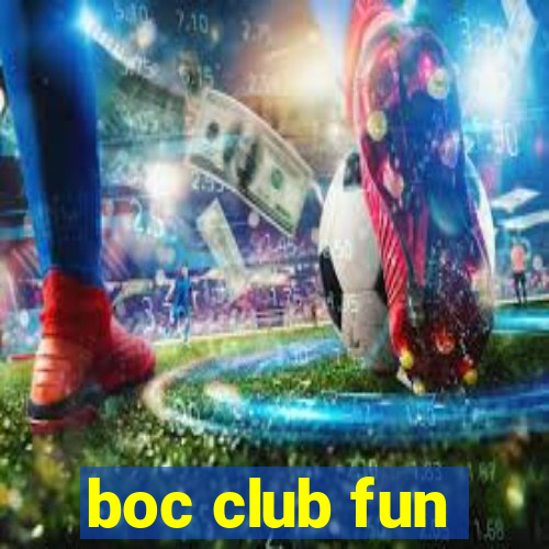 boc club fun