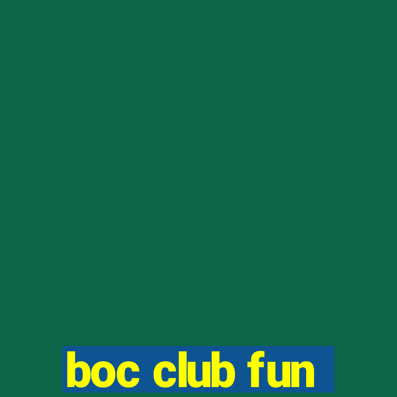 boc club fun