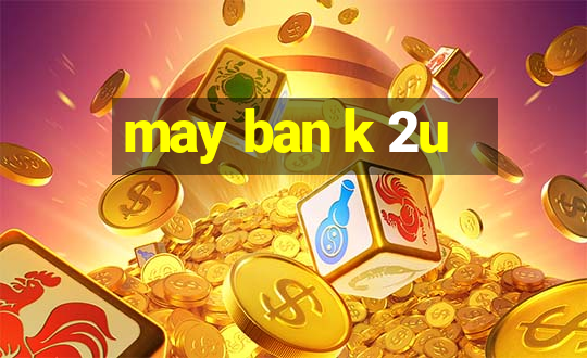 may ban k 2u