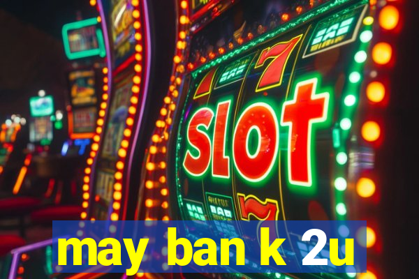 may ban k 2u